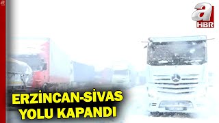 Erzincan-Sivas Kara Yolu Kapandı Yoğun Kar Ve Tipi Nedeniyle Çift Yönlü Ulaşım Sağlanamıyor