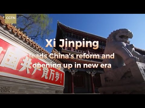 CCTV+: Xi Jinping leads China's reform and opening up in new era