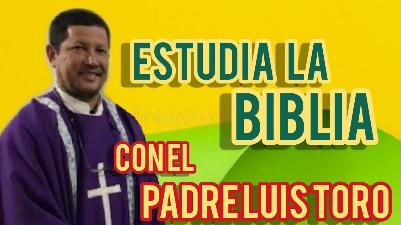 Estudio de Biblia con el Padre Luis toro - YouTube