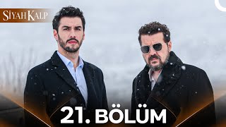 Siyah Kalp 21 Bölüm