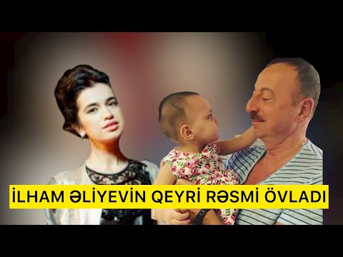 İlham Əliyevin qeyri rəsmi övladı - ARAŞDIRMA