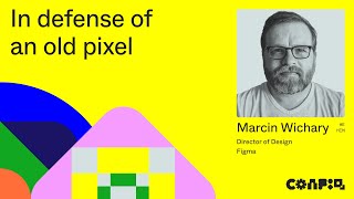 Config 2024: In defense of an old pixel (Marcin Wichary, Director of Design, Figma) | Figma