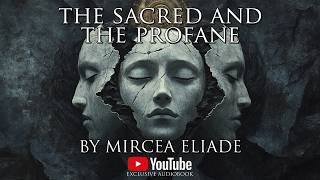 The Sacred And The Profane The Nature Of Religion - Mircea Eliade Full Audiobook W Text Music