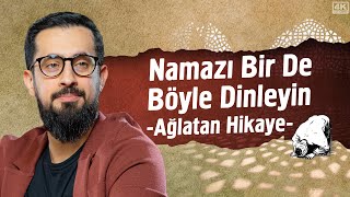 Namazı Bir De Böyle Dinleyin - Ağlatan Hikaye Mehmet Yıldız