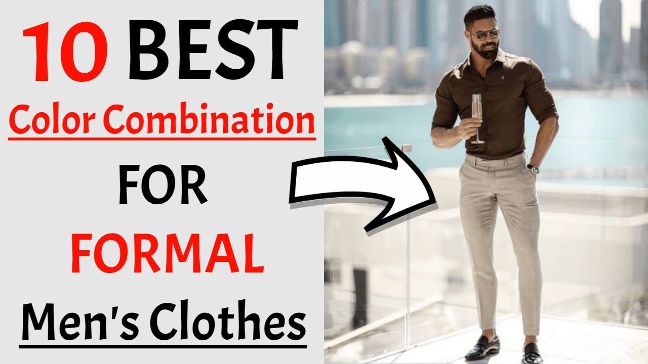 10 Best Color Combinations For Formal Men'S Clothes 2023 | Best Formal Dress  Colors Combos For Men! - Youtube