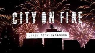 "City on Fire" by Garth Risk Hallberg — Trailer