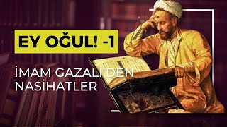 İmam-I Gazali̇den Nasi̇hatler Ey Oğul 1 Bölüm