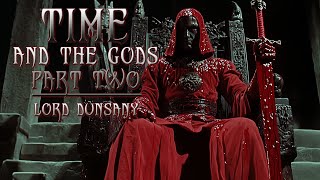 Time And The Gods Pt 2 - Lord Dunsany Full Audiobook - Myth-Building Philosophy Archetypes