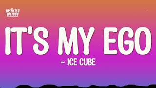 Ice Cube - It&#39;s My Ego (Lyrics)