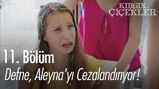 Defne Aleynayı Cezalandırıyor - Kırgın Çiçekler 11 Bölüm