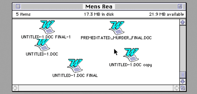 An old Mac System 6 folder, titled Mens Rea. It contains a file called PREMEDIATED_MURDER_FINAL.DOC as well as UNTITLED-1.DOC, UNTITLED-1.DOC copy, UNTITLED-1.DOC FINAL and UNTITLED-1.DOC FINAL-1.