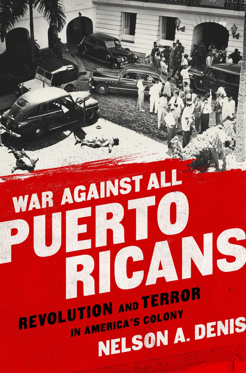 The cover of the 2015 Bold Type Books edition of Nelson A Denis's 'War Against All Puerto Ricans.'