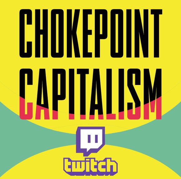 A modified version of the Beacon Press cover for 'Chokepoint Capitalism' featuring the title and a stylized horizontal hourglass graphic; the logo for Twitch is superimposed over the pinch-point and the wordmark for Twitch is beneath it.