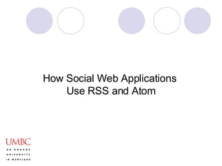 How Social Web Applications  Use RSS and Atom 