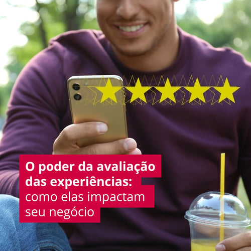 O poder da avaliação das experiências: como elas impactam seu negócio