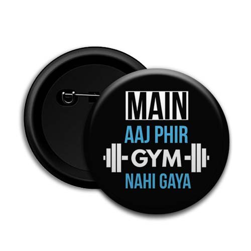 Main Aaj Phir Gym Nahi Gaya Button Badge - Dot Badges