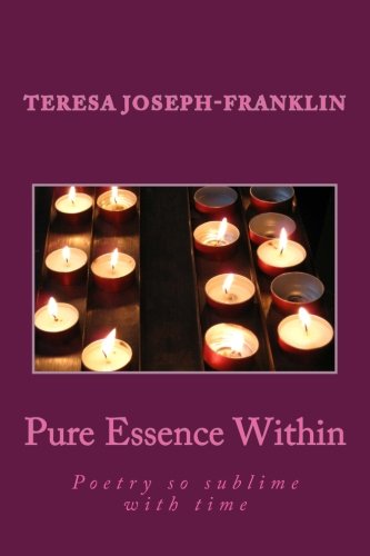 Pure Essence Within: Poetry so sublime with time