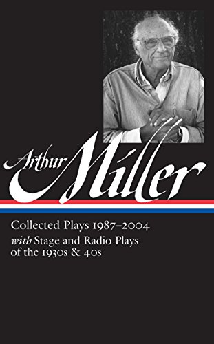 Arthur Miller: Collected Plays Vol. 3 1987-2004 (LOA #261) (Library of America Arthur Miller Edition)