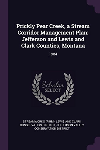 Prickly Pear Creek, a Stream Corridor Management Plan: Jefferson and Lewis and Clark Counties, Montana: 1984