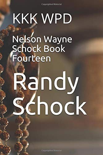 Nelson Wayne Schock Book Fourteen: KKK WPD