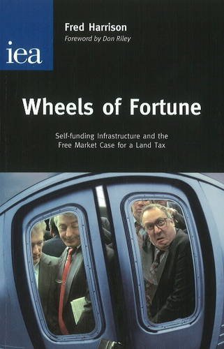 Wheels of Fortune: Self-Funding Infrastructure and the Free Market Case for a Land Tax