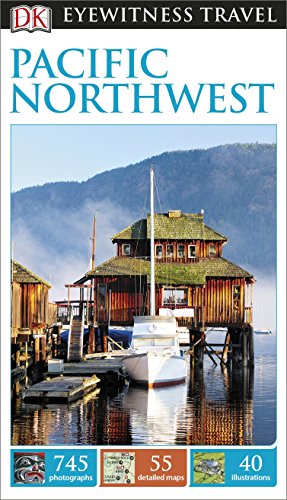 DK Eyewitness Travel Guide Pacific Northwest (Eyewitness Travel Guides)