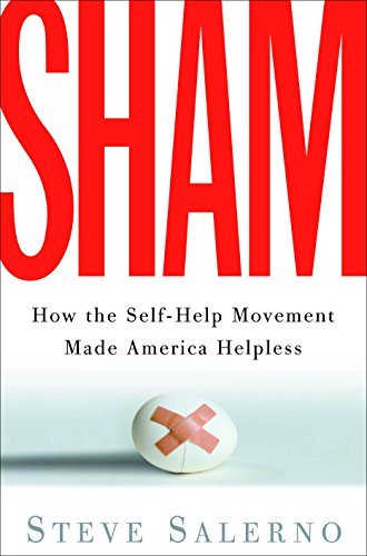 Sham: How the Self-Help Movement Made America Helpless