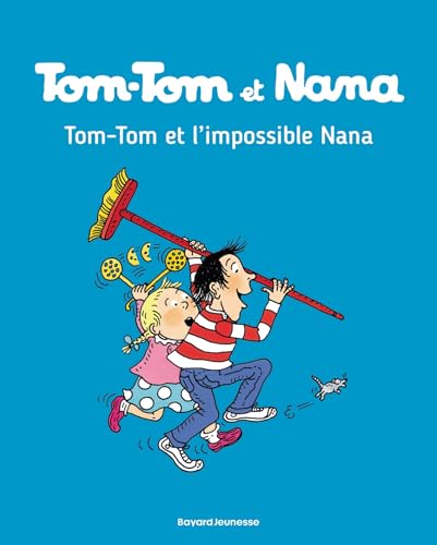 TOM-TOM ET NANA TOME 01 - TOM-TOM ET L'IMPOSSIBLE NANA