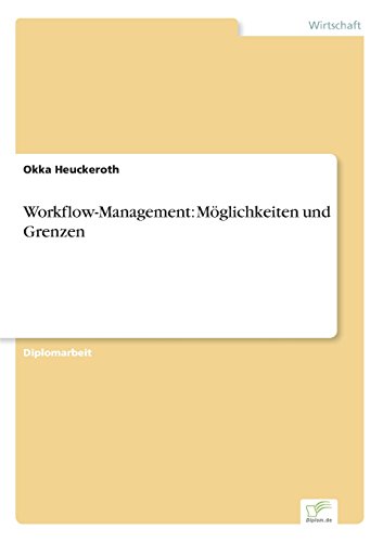 Workflow-Management: Möglichkeiten und Grenzen (German Edition)