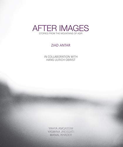 Ziad Antar - After Images. Stories from the Mountains of Asir Paperback – 1 March 2016