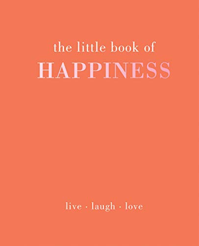 Quadrille Publishing Ltd The Little Book of Happiness: Live Laugh Love