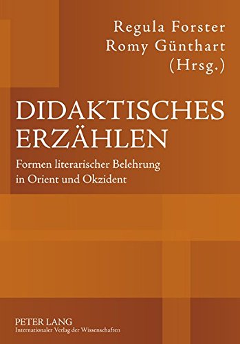 Didaktisches Erzählen: Formen literarischer Belehrung in Orient und Okzident (German Edition)