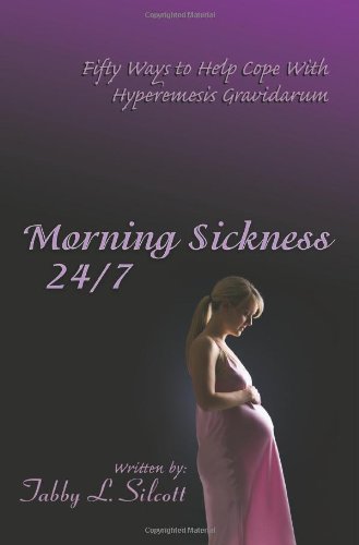 Morning Sickness 24/7: Fifty Ways to Help Cope With Hyperemesis Gravidarum