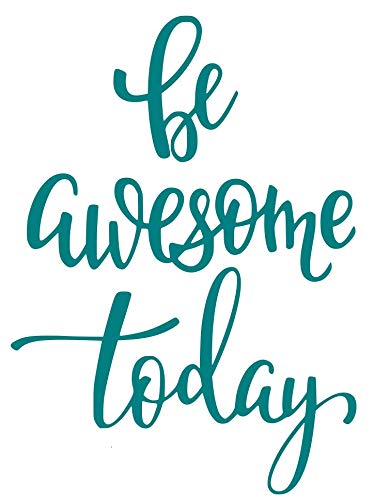 Be Awesome Today(Teal) - Wall Decal Sticker - Decal Inspirational Quote, Encouraging Quote, Bathroom Decal, Children's Decal, Closet Decal, Sticker, Vanity Decal, (13" x 20") (Teal)