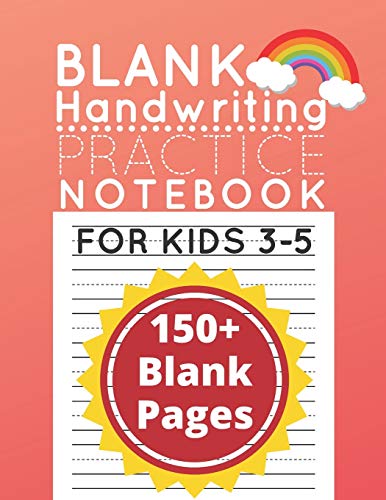 Blank Handwriting Practice Paper Notebook: 150+ Writing Pages with Dotted Lined Sheets for Alphabet and Number Printing for Preschoolers and Kindergarten Ages 3-5 (Tracing Books for Kids Ages 3-5) Paperback – November 13, 2019