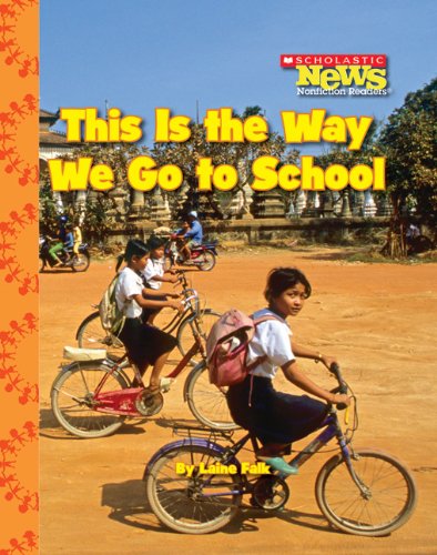 This Is the Way We Go to School (Scholastic News Nonfiction Readers: Kids Like Me) Paperback – Illustrated, September 11, 2009