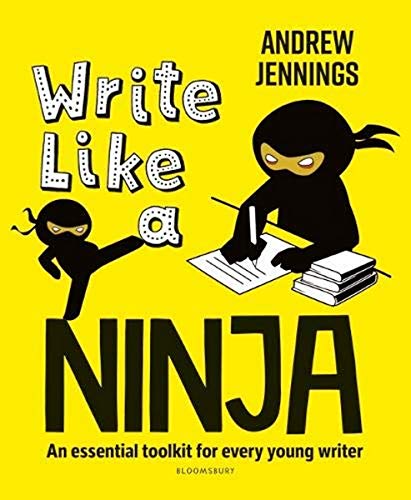 Bloomsbury Education Write Like a Ninja: An essential toolkit for every young writer