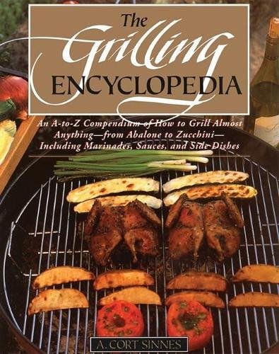 The Grilling Encyclopedia: An A-to-Z Compendium of How to Grill Almost Anything