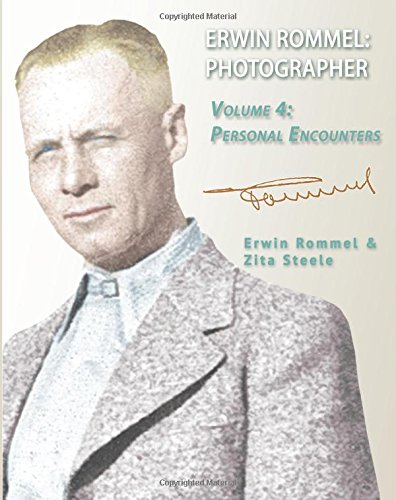 Erwin Rommel: Photographer: Vol. 4, Personal Encounters (Volume 4)