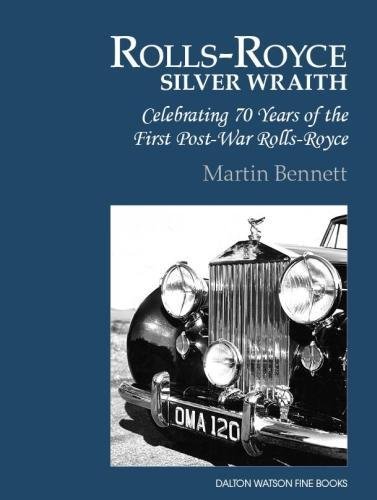 Rolls-Royce Silver Wraith: Celebrating 70 Years of the First Post-War Rolls-Royce (Volume 1)