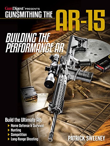 Gunsmithing the AR-15 - Building the Performance AR Paperback – 19 July 2018