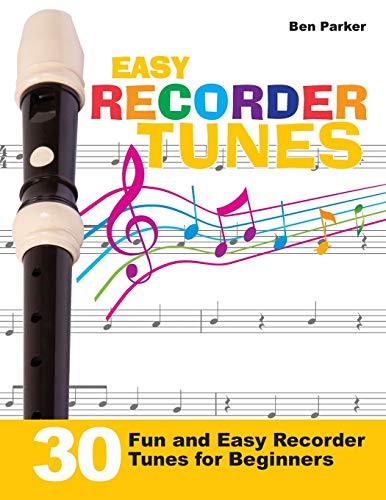 Easy Recorder Tunes: 30 Fun and Easy Recorder Tunes for Beginners! Paperback – 2 Feb. 2015