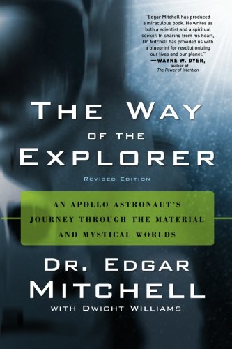 The Way of the Explorer: An Apollo Astronaut's Journey Through the Material and Mystical Worlds, Revised Edition