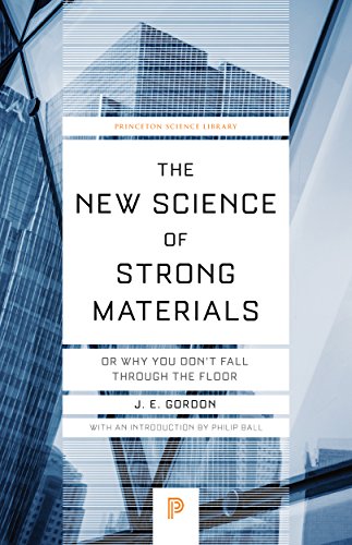 The New Science of Strong Materials: Or Why You Don't Fall through the Floor (Princeton Science Library)