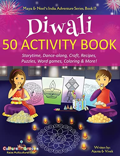 Diwali 50 Activity Book: Storytime, Dance-along, Craft, Recipes, Puzzles, Word games, Coloring & More!: 13 (Maya & Neel's India Adventure Series)