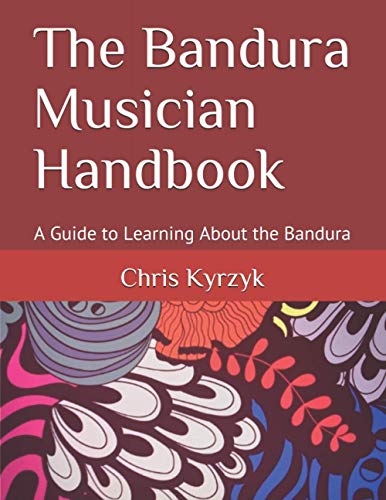 The Bandura Musician Handbook: A Guide to Learning About the Bandura