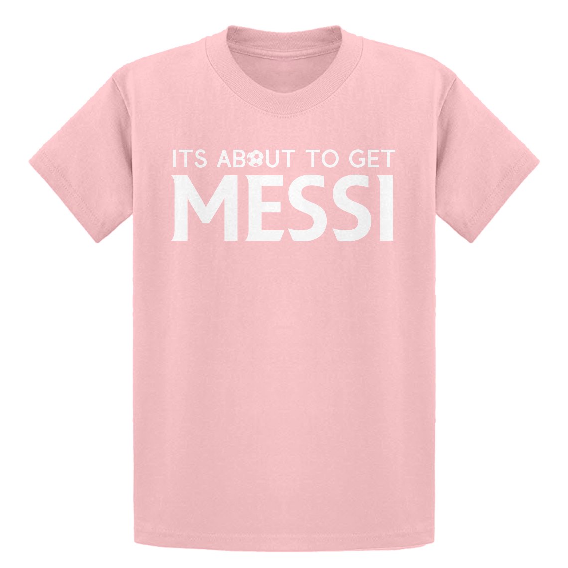 Indica Plateau Its About to Get Messi Kids T-Shirt