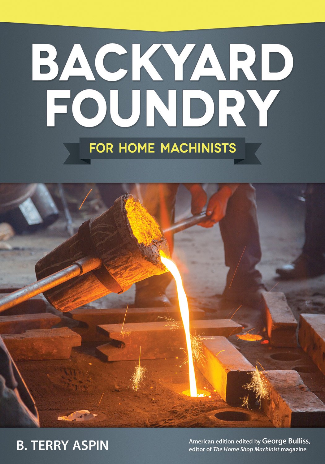 Backyard Foundry For Home Machinists B Terry Aspin