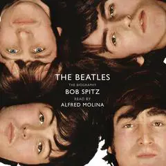 The Beatles: The Biography Audibook, by Bob Spitz