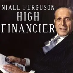 High Financier: The Lives and Time of Siegmund Warburg Audibook, by Niall Ferguson